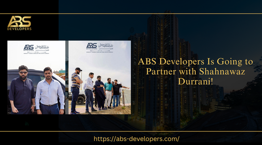 ABS Developers Is Going to Partner with Shahnawaz Durrani!