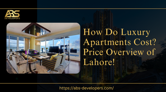 How Do Luxury Apartments Cost? Price Overview of Lahore!