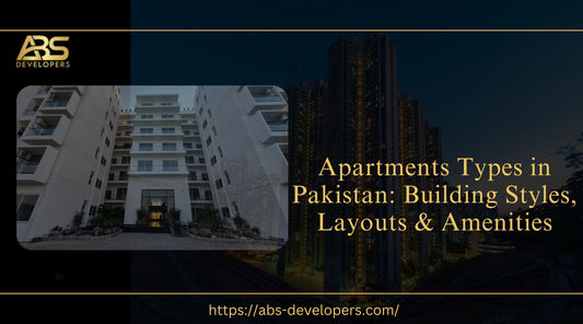 Apartments Types in Pakistan: Building Styles, Layouts & Amenities