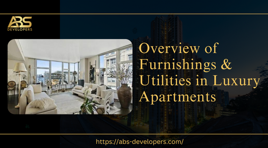 Overview of Furnishings & Utilities in Luxury Apartments