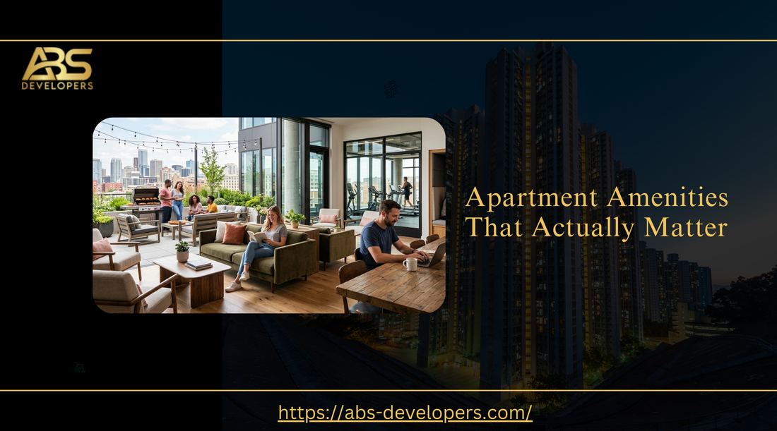 Apartment amenities that actually matter by ABS Developers.