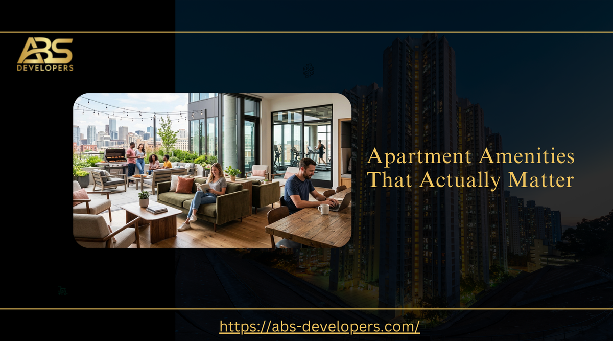 Apartment amenities that actually matter by ABS Developers.