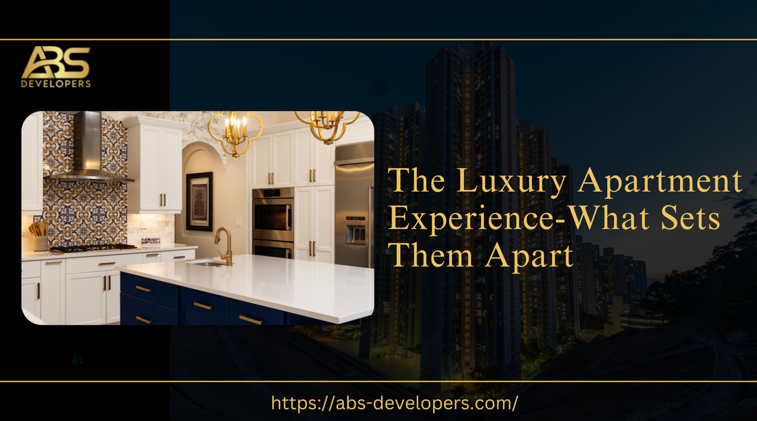 The Luxury Apartment Experience: What Sets Them Apart