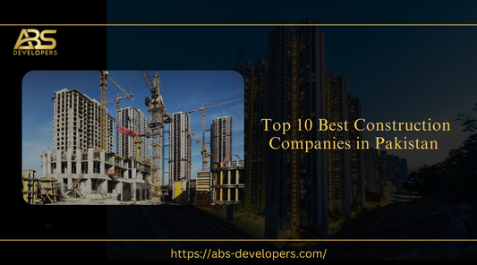 Top 10 Best Construction Companies in Pakistan
