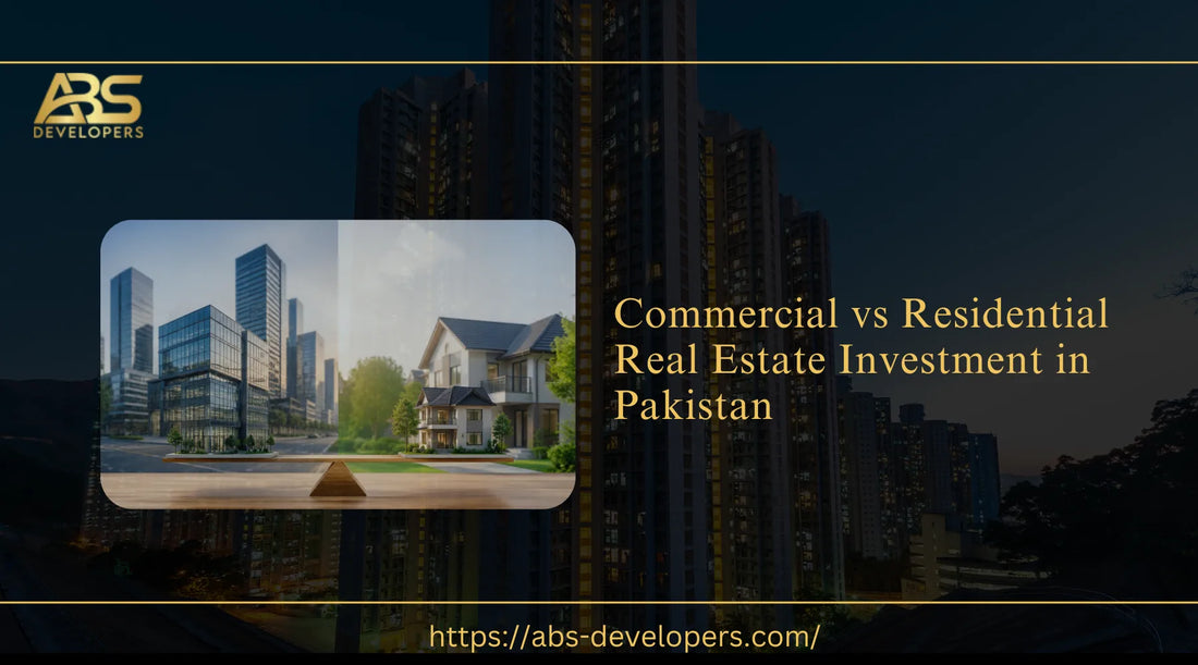featured image of Commercial vs Residential Real Estate Investment in Pakistan