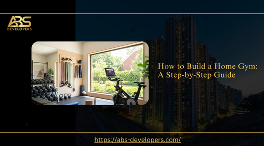 Modern home gym setup by ABS Developers with text "How to Build a Home Gym: A Step-by-Step Guide"