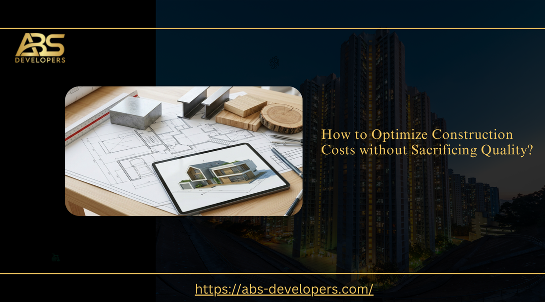 Construction plans with text "How to Optimize Construction Costs without Sacrificing Quality?"