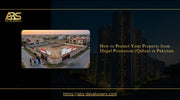 Property protection against illegal possession (qabza) in Pakistan, highlighting land ownership documents, boundary security, and legal safeguards.