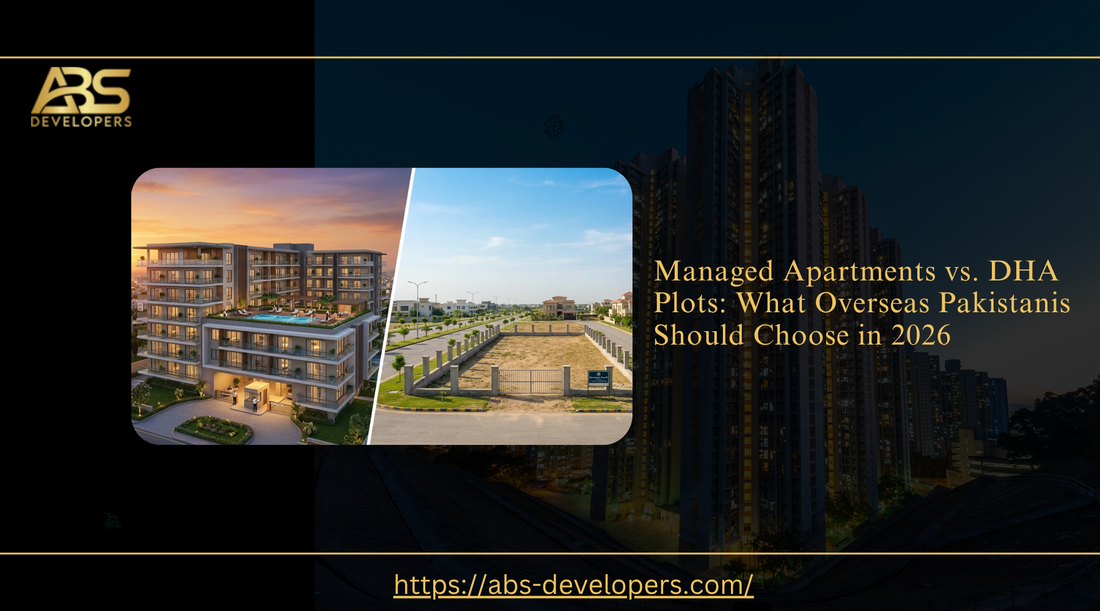 A real estate comparison graphic by ABS Developers titled "Managed Apartments vs. DHA Plots: What Overseas Pakistanis Should Choose in 2026.