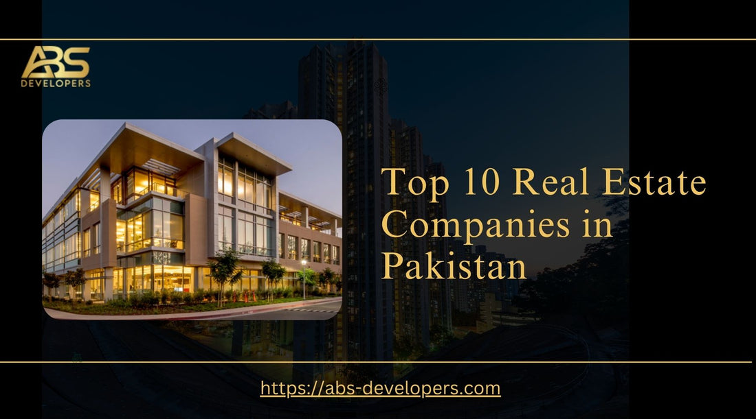 Top 10 Real Estate Companies in Pakistan in 2025