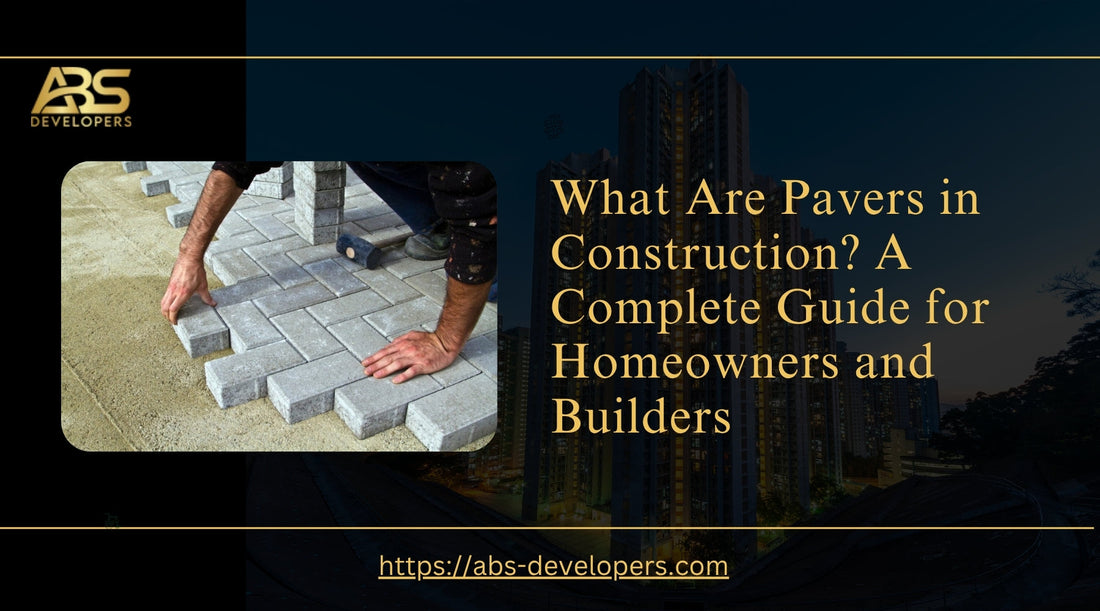What Are Pavers in Construction? A Complete Guide for Homeowners and Builders
