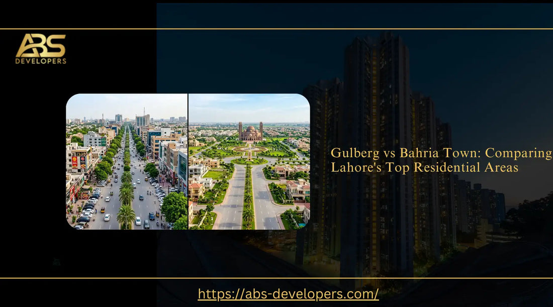 Comparison graphic showing aerial views of Gulberg and Bahria Town, Lahore for ABS Developers' real estate guide.